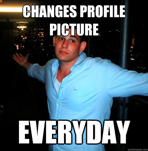changes profile picture everyday  - changes profile picture everyday   Better