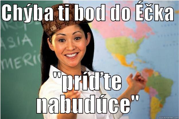 CHÝBA TI BOD DO ÉČKA  