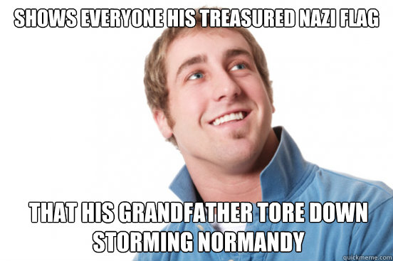 shows everyone his treasured nazi flag that his grandfather tore down storming normandy  
