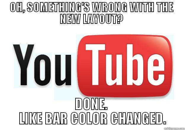 SUCUMBAG YUTUV - OH, SOMETHING'S WRONG WITH THE NEW LAYOUT? DONE.  LIKE BAR COLOR CHANGED. Scumbag Youtube