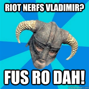 Riot nerfs Vladimir? FUS RO DAH!  