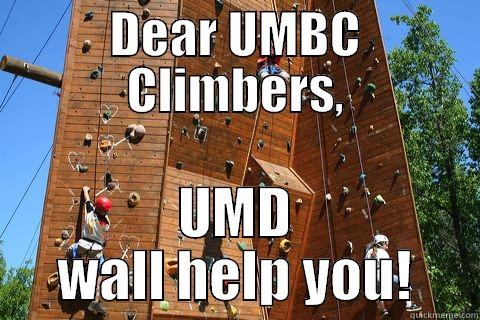 DEAR UMBC CLIMBERS, UMD WALL HELP YOU! Misc
