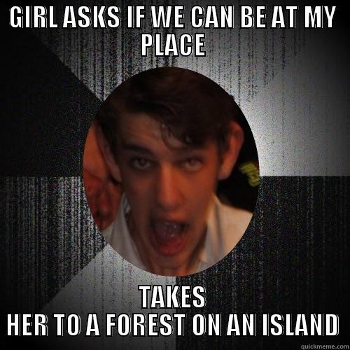 GIRL ASKS IF WE CAN BE AT MY PLACE TAKES HER TO A FOREST ON AN ISLAND Misc