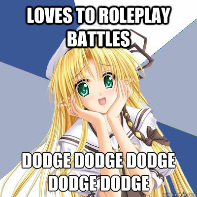 loves to roleplay battles dodge dodge dodge dodge dodge - loves to roleplay battles dodge dodge dodge dodge dodge  Mary Sue