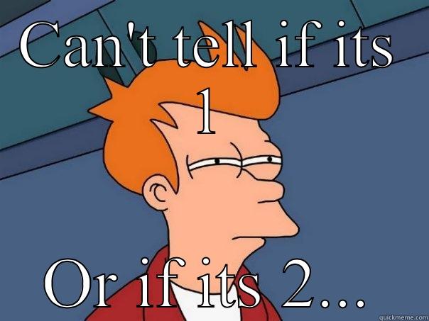 CAN'T TELL IF ITS 1 OR IF ITS 2... Futurama Fry