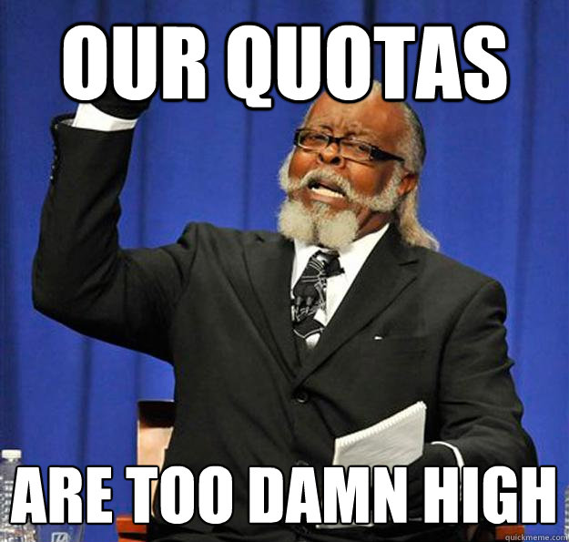 Our quotas are too damn high  Jimmy McMillan