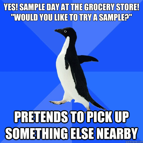 yes! sample day at the grocery store!
