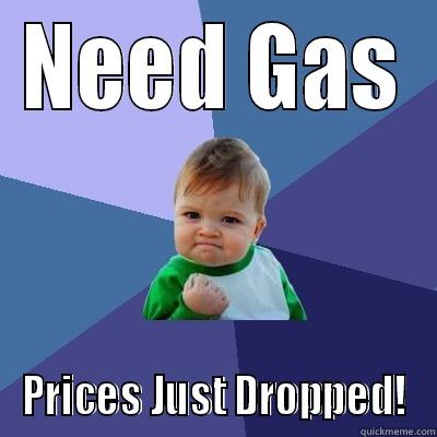 NEED GAS PRICES JUST DROPPED! Success Kid
