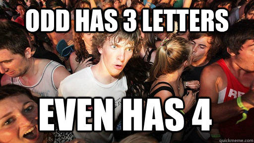 odd has 3 letters even has 4 - odd has 3 letters even has 4  Sudden Clarity Clarence