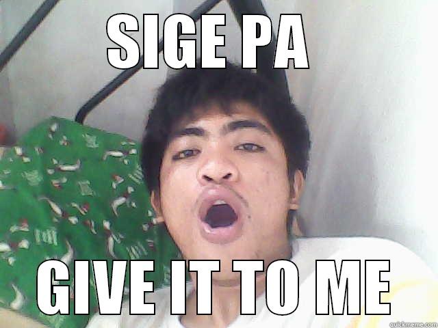 FUNNY MEMES - SIGE PA  GIVE IT TO ME Misc