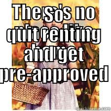 THERE'S NO PLACE LIKE HOME SO QUIT RENTING AND GET PRE-APPROVED Misc
