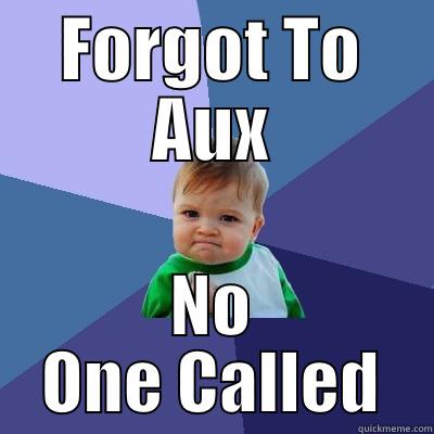 FORGOT TO AUX NO ONE CALLED Success Kid