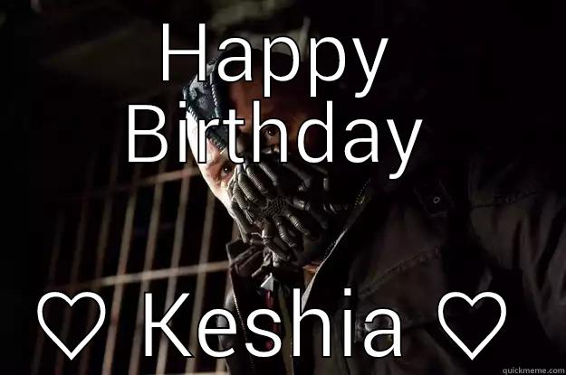 HAPPY BIRTHDAY ♡ KESHIA ♡ Angry Bane