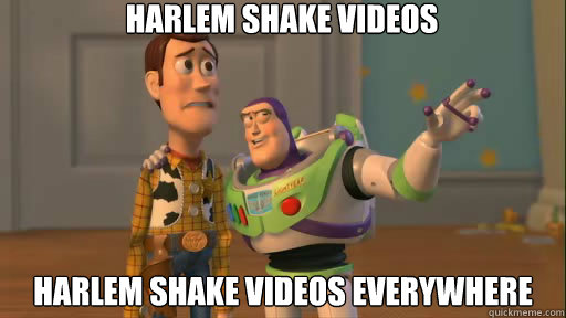 Harlem Shake Videos Harlem Shake videos everywhere  Everywhere