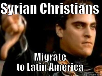 SYRIAN CHRISTIANS  MIGRATE TO LATIN AMERICA Downvoting Roman