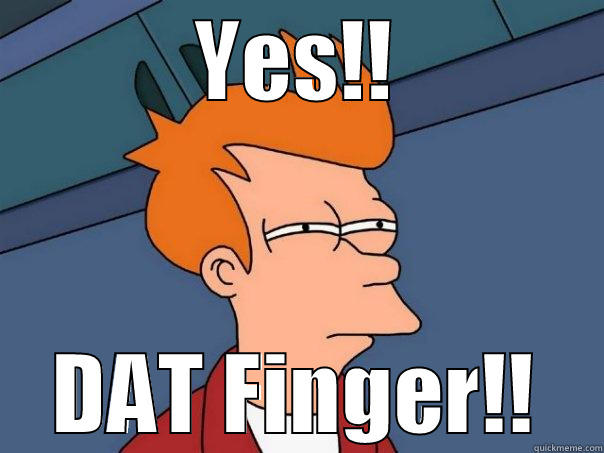 YES!! DAT FINGER!! Futurama Fry