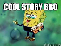 cool story bro   