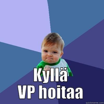  KYLLÄ VP HOITAA Success Kid