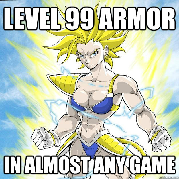 Level 99 armor in almost any game - Awesome Saiyan Girl - quickmeme.