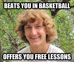 Beats you in Basketball Offers you free lessons  