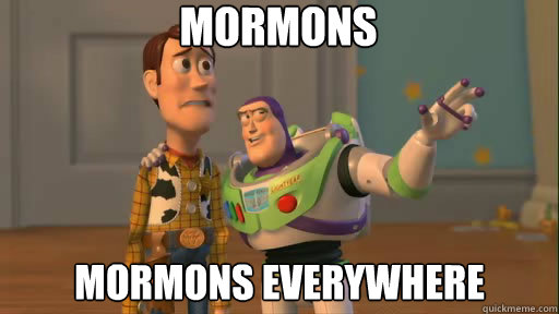 Mormons Mormons everywhere  Everywhere