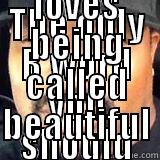 THE ONLY B WORD YOU SHOULD CALL A WOMAN IS BEAUTIFUL... BITCHES LOVES BEING CALLED BEAUTIFUL Misc