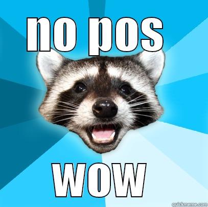 no pos wow - NO POS  WOW Lame Pun Coon