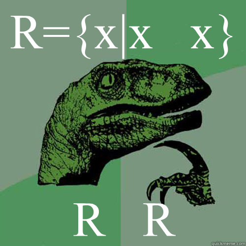 R={x|x ∉  x} R∈   R  Philosoraptor