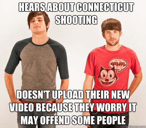 Hears about Connecticut shooting Doesn't upload their new video because they worry it may offend some people - Hears about Connecticut shooting Doesn't upload their new video because they worry it may offend some people  Misc
