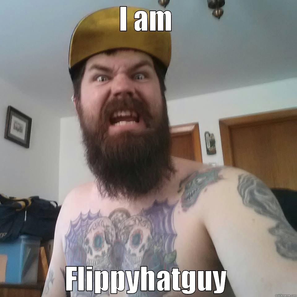 I AM FLIPPYHATGUY Misc