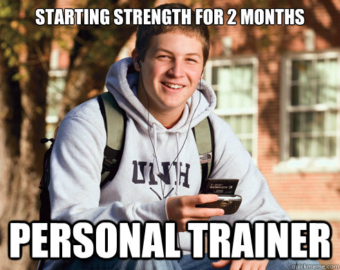 Starting Strength for 2 months Personal Trainer  College freshmen