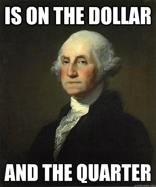 is on the dollar and the quarter
  Good Guy George