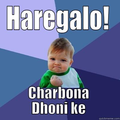 HAREGALO! CHARBONA DHONI KE Success Kid