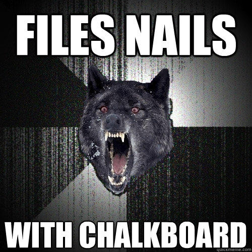 files nails with chalkboard - files nails with chalkboard  Insanity Wolf