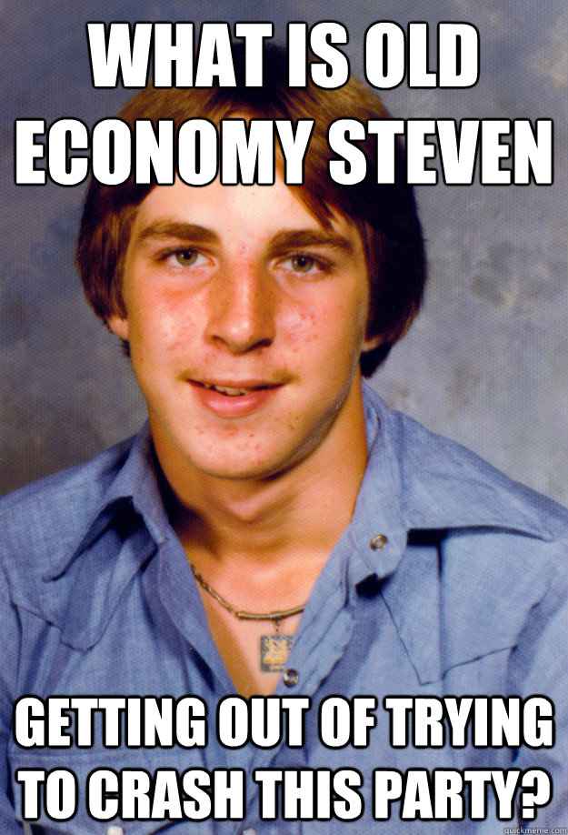 what is old economy steven getting out of trying to crash this party?  Old Economy Steven