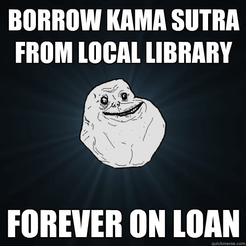Borrow Kama Sutra from Local Library Forever On Loan  Forever Alone