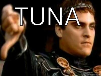 Smelly Tuna Butt 3 - TUNA  Downvoting Roman