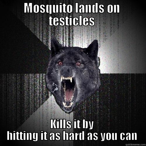 MOSQUITO LANDS ON TESTICLES KILLS IT BY HITTING IT AS HARD AS YOU CAN Insanity Wolf