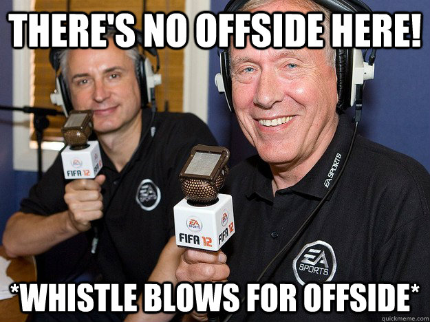 There's no offside here! *whistle blows for offside*  FIFA 12 commentators
