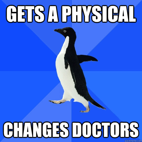 gets a physical changes doctors  Socially Awkward Penguin