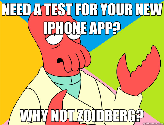 NEED A TEST FOR YOUR NEW IPHONE APP? WHY NOT ZOIDBERG?  Futurama Zoidberg 