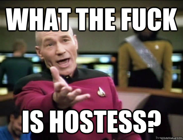 What the fuck is hostess? - What the fuck is hostess?  Annoyed Picard HD