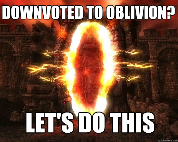 LET'S DO THIS Downvoted to oblivion? - LET'S DO THIS Downvoted to oblivion?  Downvoted to oblivion