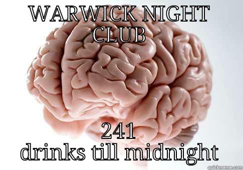 WARWICK NIGHT CLUB 241 DRINKS TILL MIDNIGHT Scumbag Brain