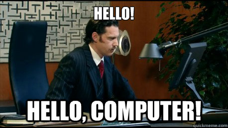 HELLO! HELLO, COMPUTER! - HELLO! HELLO, COMPUTER!  IT Crowd Hello Computer