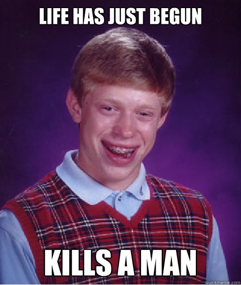 life has just begun kills a man - life has just begun kills a man  Misc