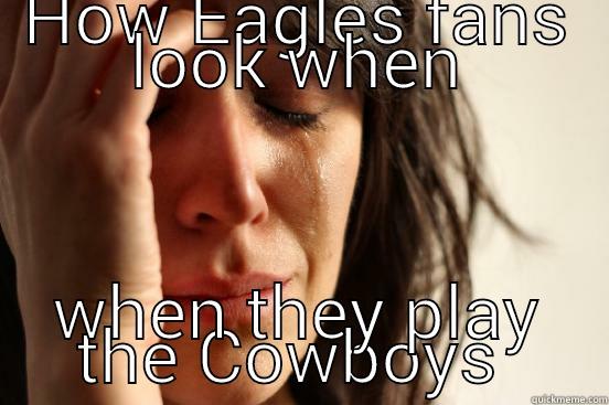 HOW EAGLES FANS LOOK WHEN WHEN THEY PLAY THE COWBOYS  First World Problems