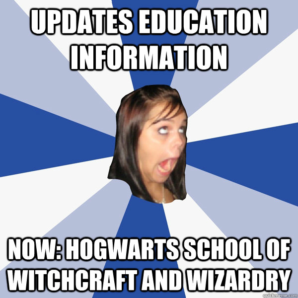 Updates education information Now: Hogwarts school of witchcraft and wizardry  Annoying Facebook Girl