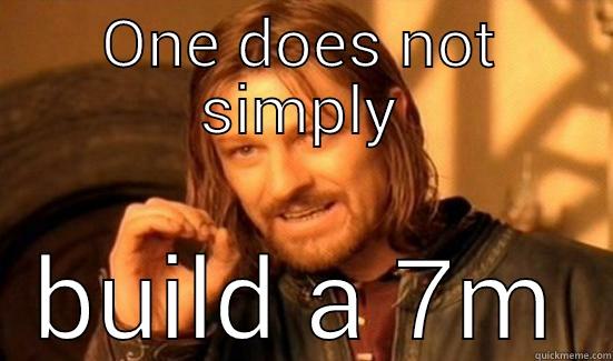 ONE DOES NOT SIMPLY BUILD A 7M Boromir