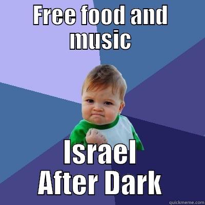 FREE FOOD AND MUSIC ISRAEL AFTER DARK Success Kid